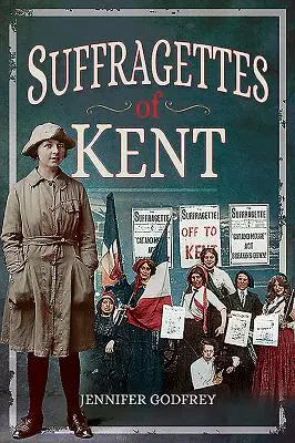 Les suffragettes du Kent - Suffragettes of Kent