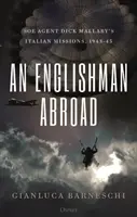 Un Anglais à l'étranger : Les missions italiennes de l'agent du SOE Dick Mallaby, 1943-45 - An Englishman Abroad: SOE Agent Dick Mallaby's Italian Missions, 1943-45