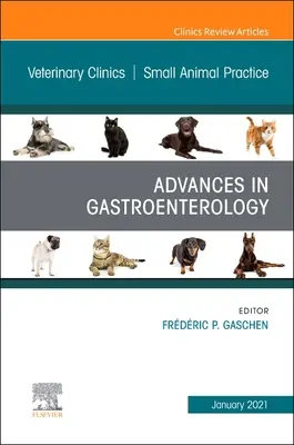 Advances in Gastroenterology, an Issue of Veterinary Clinics of North America : Small Animal Practice, 51 - Advances in Gastroenterology, an Issue of Veterinary Clinics of North America: Small Animal Practice, 51