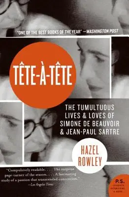 Tete-A-Tete : La vie et l'amour tumultueux de Simone de Beauvoir et de Jean-Paul Sartre - Tete-A-Tete: The Tumultuous Lives and Loves of Simone de Beauvoir and Jean-Paul Sartre