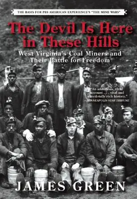 Le diable est ici dans ces collines : Les mineurs de charbon de Virginie occidentale et leur combat pour la liberté - The Devil Is Here in These Hills: West Virginia's Coal Miners and Their Battle for Freedom