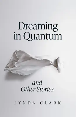 Rêver en quantique et autres histoires - Dreaming in Quantum and Other Stories