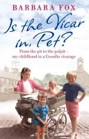 Le vicaire est-il là ? - De la fosse à la chaire - Mon enfance dans un presbytère de Geordie - Is the Vicar in, Pet? - From the Pit to the Pulpit - My Childhood in a Geordie Vicarage