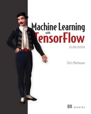 Apprentissage automatique avec Tensorflow, deuxième édition - Machine Learning with Tensorflow, Second Edition