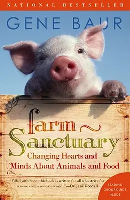 Farm Sanctuary : Changer les cœurs et les esprits à propos des animaux et de la nourriture - Farm Sanctuary: Changing Hearts and Minds about Animals and Food