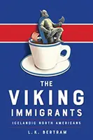 Les immigrants vikings : Les Nord-Américains d'origine islandaise - The Viking Immigrants: Icelandic North Americans