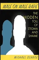 Viol d'homme à homme : le poids caché de la stigmatisation et de la honte - Male on Male Rape: The Hidden Toll of Stigma and Shame