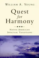 Quest for Harmony - Native American Spiritual Traditions (En quête d'harmonie - Traditions spirituelles amérindiennes) - Quest for Harmony - Native American Spiritual Traditions