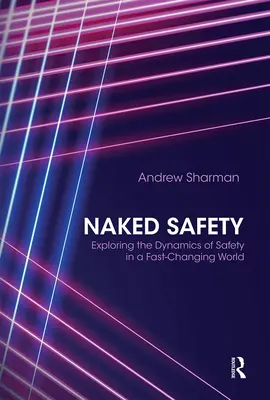 Sécurité nue : Explorer la dynamique de la sécurité dans un monde en mutation rapide - Naked Safety: Exploring the Dynamics of Safety in a Fast-Changing World