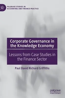 La gouvernance d'entreprise dans l'économie de la connaissance : Leçons tirées d'études de cas dans le secteur financier - Corporate Governance in the Knowledge Economy: Lessons from Case Studies in the Finance Sector