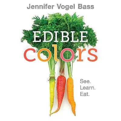 Couleurs comestibles : Voir, Apprendre, Manger - Edible Colors: See, Learn, Eat