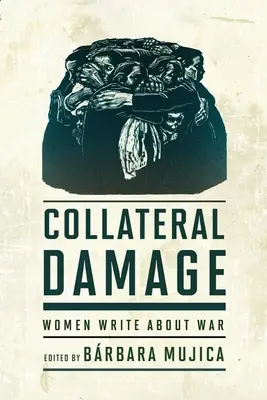 Dommages collatéraux : Les femmes écrivent sur la guerre - Collateral Damage: Women Write about War