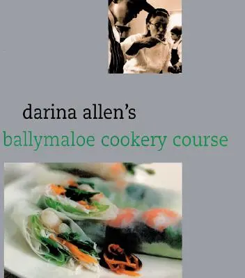 Le livre de cuisine de l'école de cuisine Ballymaloe de Darina Allen - Darina Allen's Ballymaloe Cooking School Cookbook