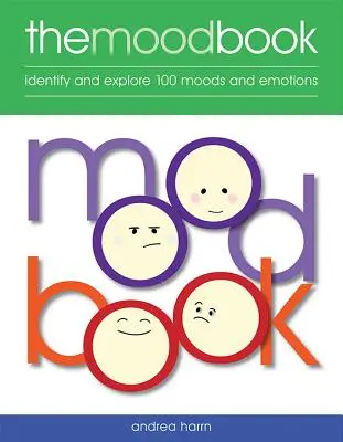 Le carnet des humeurs : Identifiez et explorez 100 humeurs et émotions - Mood Book: Identify and Explore 100 Moods and Emotions