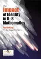 Impact de l'identité dans les mathématiques de la maternelle à la 8e année - Repenser les pratiques fondées sur l'équité - Impact of Identity in K-8 Mathematics - Rethinking  Equity-Based Practices