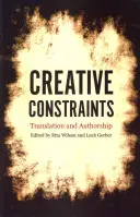 Contraintes créatives : Traduction et paternité - Creative Constraints: Translation and Authorship