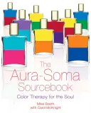 The Aura-Soma Sourcebook : La thérapie par la couleur pour l'âme - The Aura-Soma Sourcebook: Color Therapy for the Soul