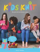 Kids Knit : 20 projets avec des techniques amusantes à apprendre - Kids Knit: 20 Projects with Fun Techniques to Learn
