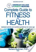 Acsm's Complete Guide to Fitness & Health (Guide complet de la forme physique et de la santé) - Acsm's Complete Guide to Fitness & Health