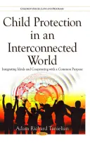 La protection de l'enfance dans un monde interconnecté - Intégrer les idéaux et coopérer dans un but commun - Child Protection in an Interconnected World - Integrating Ideals & Cooperating with a Common Purpose
