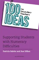 100 idées pour les enseignants du secondaire : Soutenir les élèves ayant des difficultés en calcul - 100 Ideas for Secondary Teachers: Supporting Students with Numeracy Difficulties