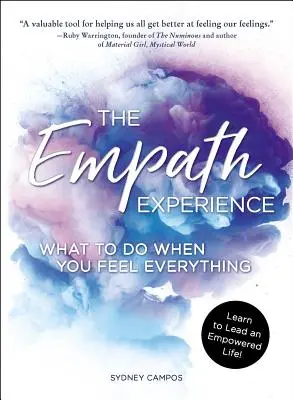 L'expérience de l'empathie : Que faire quand on ressent tout - The Empath Experience: What to Do When You Feel Everything