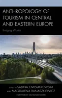 Anthropologie du tourisme en Europe centrale et orientale : un pont entre les mondes - Anthropology of Tourism in Central and Eastern Europe: Bridging Worlds