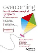 Surmonter les symptômes neurologiques fonctionnels : Une approche en cinq domaines - Overcoming Functional Neurological Symptoms: A Five Areas Approach