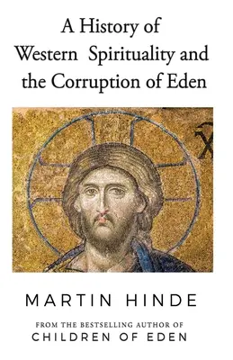 Une histoire de la spiritualité occidentale et La corruption de l'Eden - A History of Western Spirituality, and The Corruption of Eden