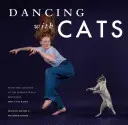 Danser avec les chats : Par les créateurs du best-seller international « Pourquoi les chats peignent-ils ? - Dancing with Cats: From the Creators of the International Best Seller Why Cats Paint