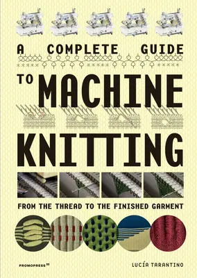 Guide complet du tricotage à la machine : Du fil au vêtement fini - A Complete Guide to Machine Knitting: From the Thread to the Finished Garment