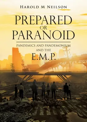 Préparé ou paranoïaque : Pandémies et pandémonium et l'E.M.P. - Prepared or Paranoid: Pandemics and Pandemonium and the E.M.P.