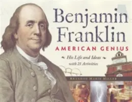 Benjamin Franklin, génie américain, 28 : Sa vie et ses idées avec 21 activités - Benjamin Franklin, American Genius, 28: His Life and Ideas with 21 Activities