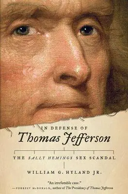 Pour la défense de Thomas Jefferson : Le scandale sexuel de Sally Hemings - In Defense of Thomas Jefferson: The Sally Hemings Sex Scandal