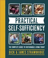 Autosuffisance pratique - Le guide complet de la vie durable aujourd'hui - Practical Self-sufficiency - The complete guide to sustainable living today