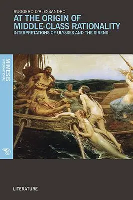 À l'origine de la rationalité de la classe moyenne : Interprétations d'Ulysse et des Sirènes - At the Origin of Middle-Class Rationality: Interpretations of Ulysses and the Sirens