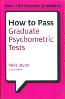 Comment réussir les tests psychométriques : Préparation essentielle aux tests d'aptitudes numériques et verbales et aux questionnaires de personnalité - How to Pass Graduate Psychometric Tests: Essential Preparation for Numerical and Verbal Ability Tests Plus Personality Questionnaires