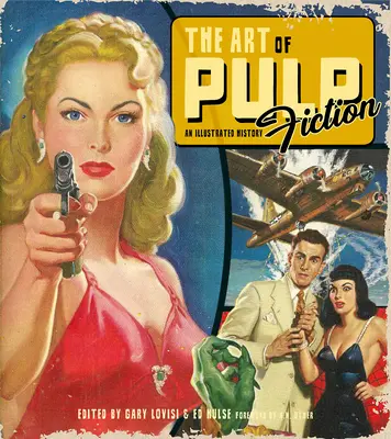L'art de Pulp Fiction : Une histoire illustrée des livres de poche d'époque - The Art of Pulp Fiction: An Illustrated History of Vintage Paperbacks