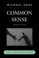 Common Sense : Ce que cela signifie d'être un enseignant, 2e édition - Common Sense: What It Means to Be a Teacher, 2nd Edition