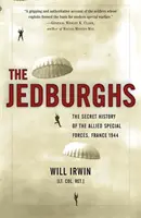 Les Jedburghs : L'histoire secrète des forces spéciales alliées, France 1944 - The Jedburghs: The Secret History of the Allied Special Forces, France 1944