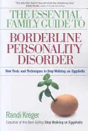 Le guide essentiel de la famille sur le trouble de la personnalité limite : De nouveaux outils et techniques pour cesser de marcher sur des œufs - The Essential Family Guide to Borderline Personality Disorder: New Tools and Techniques to Stop Walking on Eggshells