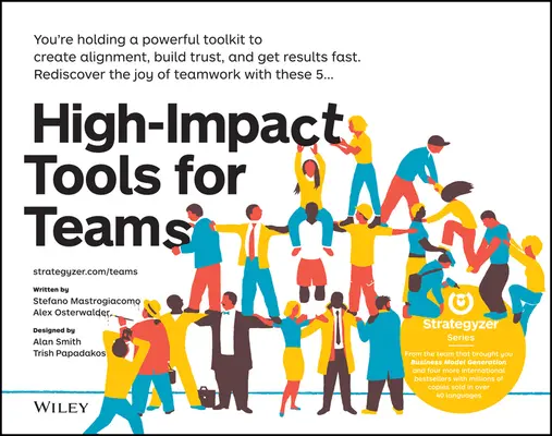 Outils à fort impact pour les équipes : 5 outils pour aligner les membres de l'équipe, établir la confiance et obtenir des résultats rapidement - High-Impact Tools for Teams: 5 Tools to Align Team Members, Build Trust, and Get Results Fast