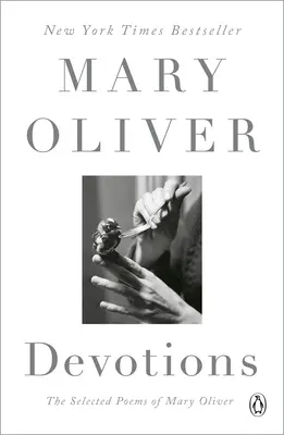 Devotions : Les poèmes choisis de Mary Oliver - Devotions: The Selected Poems of Mary Oliver