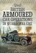 Les opérations des blindés britanniques pendant la Première Guerre mondiale - British Armoured Car Operations in World War I