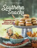 Southern Snacks : 77 recettes de petites bouchées aux grandes saveurs - Southern Snacks: 77 Recipes for Small Bites with Big Flavors