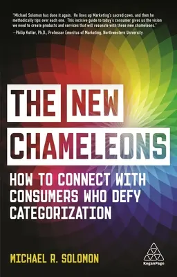 Les nouveaux caméléons : Comment entrer en contact avec les consommateurs qui défient toute catégorisation - The New Chameleons: How to Connect with Consumers Who Defy Categorization