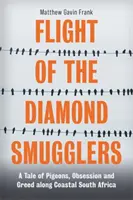 Le vol des contrebandiers de diamants - Une histoire de pigeons, d'obsession et de cupidité le long de la côte sud-africaine - Flight of the Diamond Smugglers - A Tale of Pigeons, Obsession and Greed along Coastal South Africa