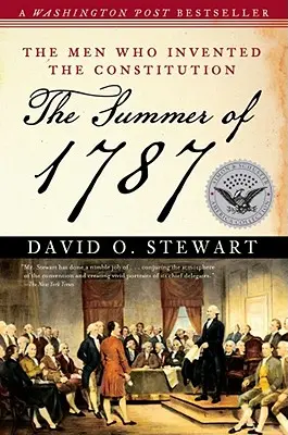 L'été 1787 : Les hommes qui ont inventé la Constitution - The Summer of 1787: The Men Who Invented the Constitution