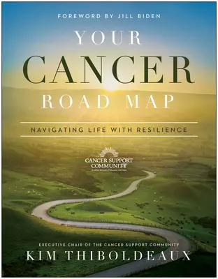 Votre feuille de route contre le cancer : Naviguer dans la vie avec résilience - Your Cancer Road Map: Navigating Life with Resilience