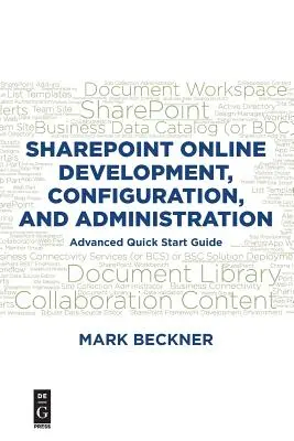 Développement, configuration et administration de Sharepoint Online : Guide de démarrage rapide avancé - Sharepoint Online Development, Configuration, and Administration: Advanced Quick Start Guide